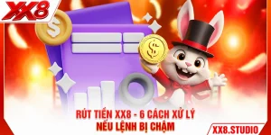Rút Tiền XX8 - 6 Cách Xử Lý Nếu Lệnh Bị Chậm
